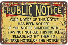 Public Notice of This Sign Has Been Noticed Funny Distressed 8x12 Aluminum Sign