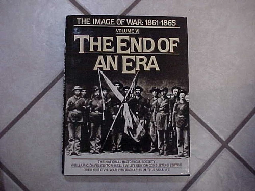 Great book! The End of an Era-The Image of War 1861-1865 Volume VI