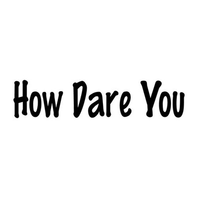 How Dare You Decal Sticker Black Die Cut Vinyl