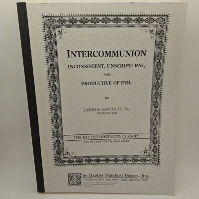 Intercommunion Inconsistent Unscrictural Productive Of Evil James Graves Baptist