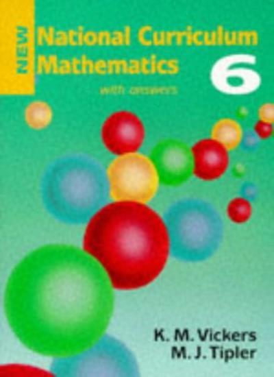 New National Curriculum Mathematics: Bk. 6 By K. M. Vickers,etc.