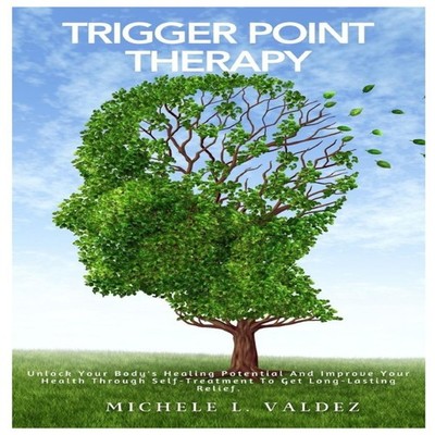 Trigger Point Therapy Unlock Your Body's Healing Potential And Im