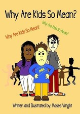 Why Are Kids So Mean? by Moses Wright (English) Paperback Book