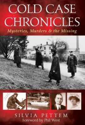 Cold Case Chronicles: Mysteries, Murders & The Missing - Pettem, Silvia