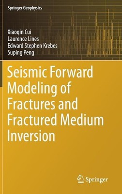 Seismic Forward Modeling of Fractures and Fractured Medium Inversion by Xiaoqin 