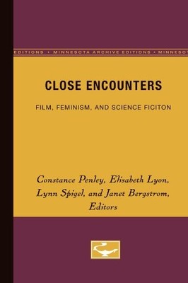 Close Encounters: Film, Feminism, and Science Ficiton by Constance Penley NEW