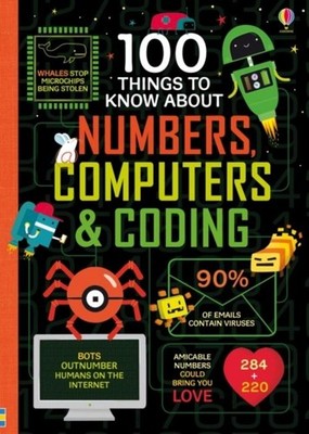 100 Things to Know About Numbers, Computers & Coding ~ Alice ... 9781474942997