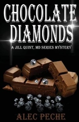 Alec Peche Chocolate Diamonds (Paperback) Jill Quint, MD, Forensic Pathologist