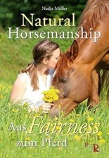 Natural Horsemanship: Aus Fairness zum Pferd von Nadja Müller