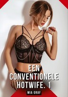 Een Conventionele Hotwife. 1 Mia Graf