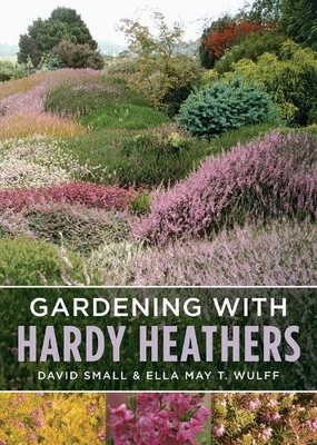 David Small Ella May T. Wulff Gardening with Hardy Heathers (Paperback)