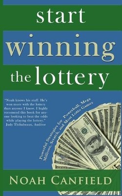 Start Winning the Lottery: Powerful Strategies for Powerball, Mega Millions,