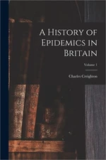 A History of Epidemics in Britain; Volume 1 (Paperback or Softback)