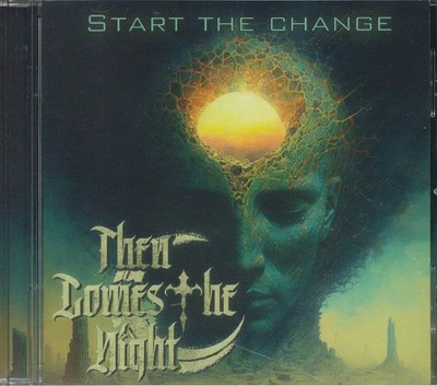 THEN COMES THE NIGHT - Start The Change - CD