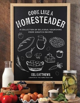 Cook Like a Homesteader by Mel Matthews - 9798890032027