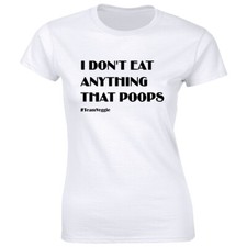 I Don't Eat Anything That Poops Women's T-Shirt Team Veggie Funny Vegan Tee