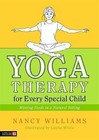 Yoga Therapy for Every Special Child: Meeting Needs in a Natural Setting by Nancy Williams (Paperback, 2010)