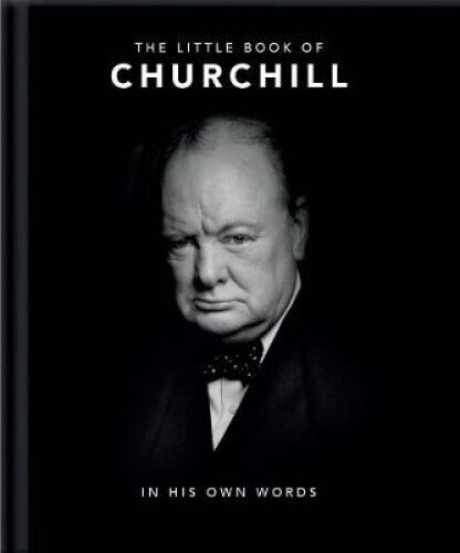 Thumbnail - The Little Book Of Churchill: In His Own Words (little Book Of... The)