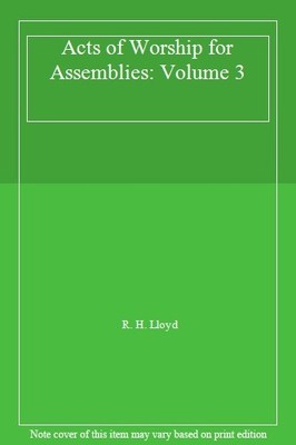 Acts of Worship for Assemblies: Volume 3,R. H. Lloyd