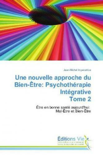 Thumbnail - Une Nouvelle Approche Du Bien-être: Psychothérapie Intégrative Tome 2