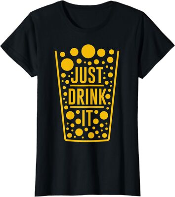 Funny Just Drink It Beer Lover Gift Enjoy Party Ladies' Crewneck T-Shirt