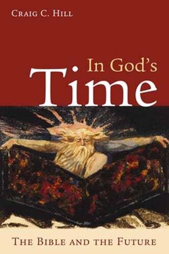 In God's Time: The Bible and the Future by Craig C Hill: Used