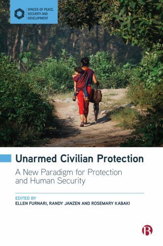 Spaces of Peace, Security and Development Ser.: Unarmed Civilian Protection :...