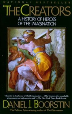The Creators: A History of Heroes of the Imagination by Boorstin, Daniel J.