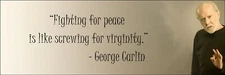 George Carlin "Fighting For Peace" Quote Poster Print 7"x21" On Matte Canvas