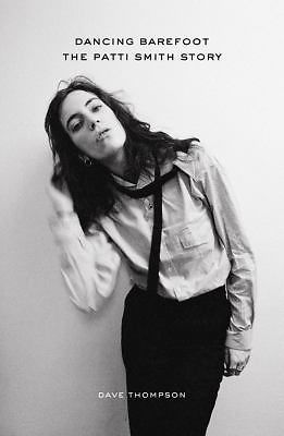 Thompson, Dave .. Dancing Barefoot: The Patti Smith Story