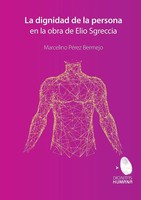 Marcelino PéRez Bermejo | La Dignidad De La Persona En La Obra De Elio Sgreccia