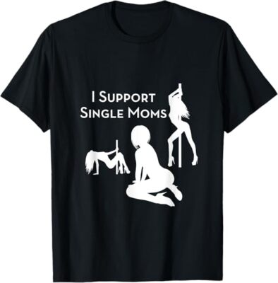 NEW LIMITED I Support Single Moms Funny Design Best Gift Idea Tee T-Shirt S-3XL