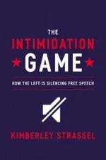 The Intimidation Game: How the Left Is Silencing Free Speech - Hardcover - GOOD