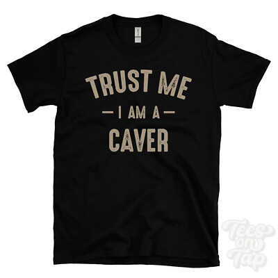 TRUST ME I AM A CAVER T-SHIRT bestes lustiges tolles Geschenk