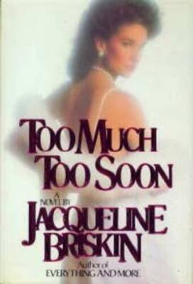 Too Much Too Soon - Hardcover By Briskin, Jacqueline - GOOD