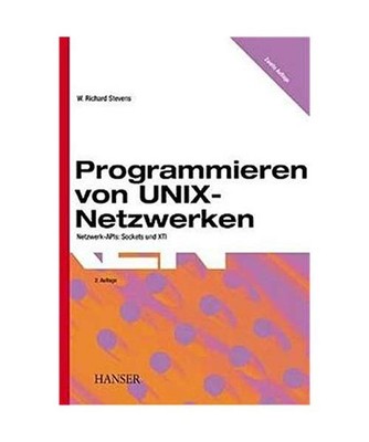 Programmieren von UNIX-Netzwerken: Netzwerk-APIs: Sockets und XTI: Netzwerk-APIs