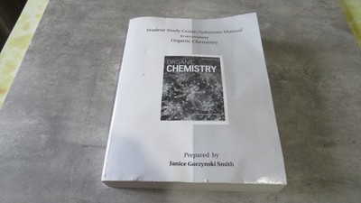 Study Guide/Solutions Manual for Organic Chemistry by Janice Smith: 7th Edition