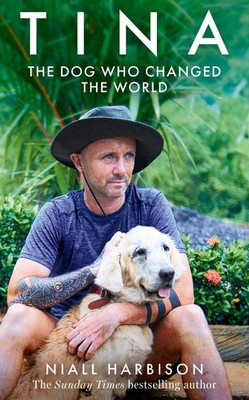 Tina: The Dog Who Changed the World by Niall Harbison Hardcover Book