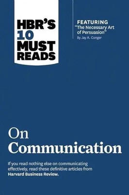 Hbr's 10 Must Reads on Communication (with Featured Article the Necessary Art...