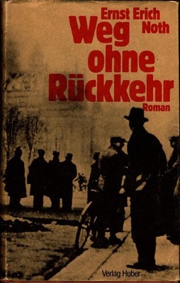 Weg ohne Rückkehr Roman Noth, Ernst Erich: