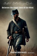 Roman Odermatt Buffalo Bill & George Custer - Between th (Paperback) (UK IMPORT)