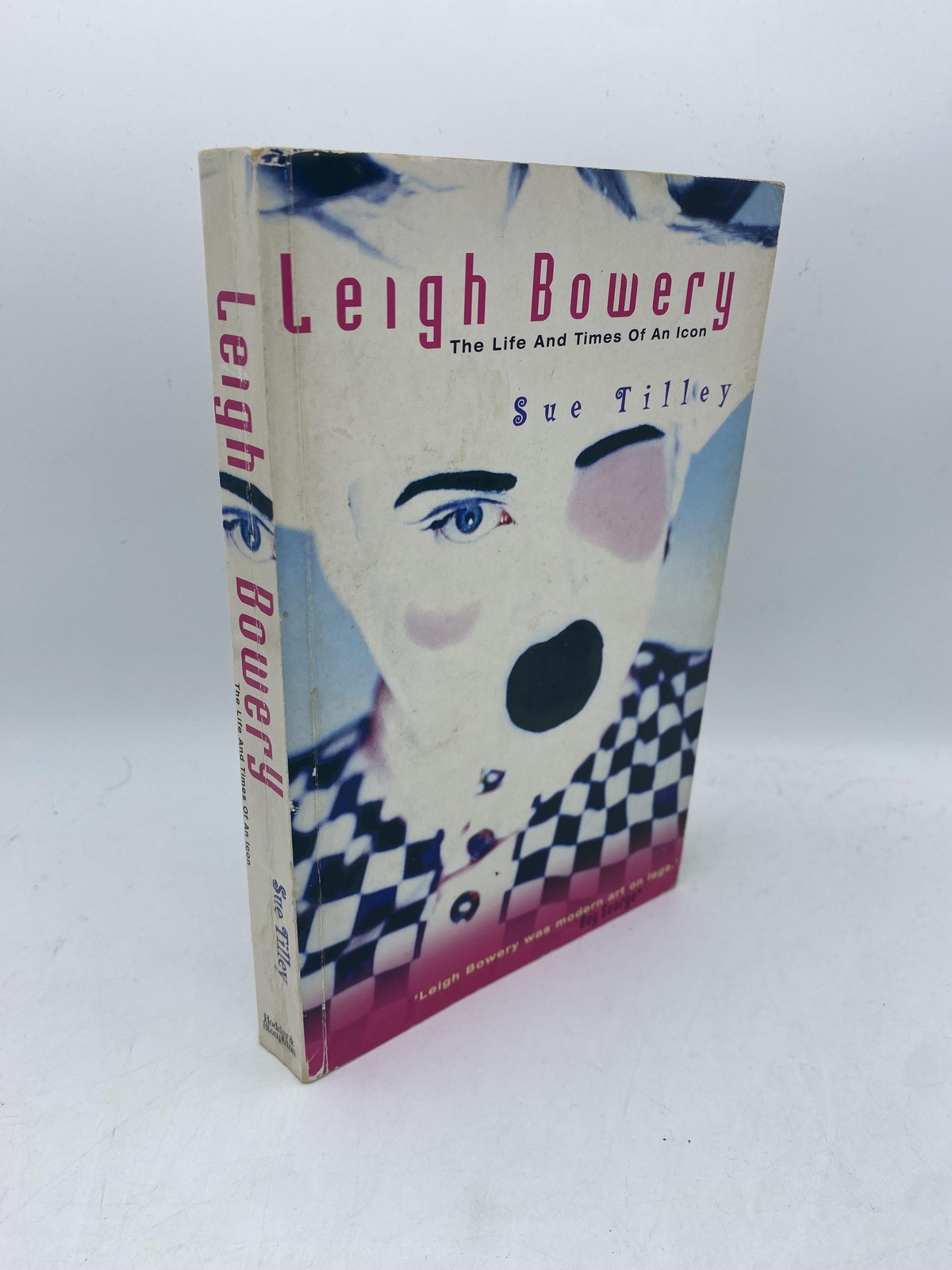 Leigh Bowery Life and Times of an Icon Tilley, Sue 9780340693100 Hodder and Stou