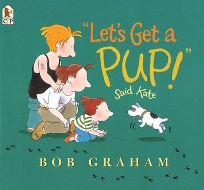 Let's Get a Pup! Said Kate by Bob Graham (English) Paperback Book