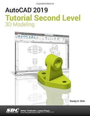 AUTOCAD 2019 TUTORIAL SECOND LEVEL 3D MODELING By Randy H. Shih **BRAND NEW**