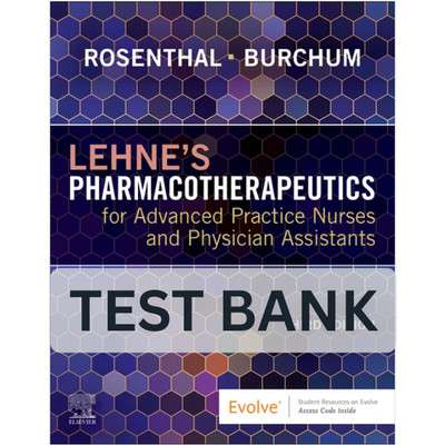 Test Bank Lehne's Pharmacotherapeutics for Advanced Practice Nurses 3rd Edition
