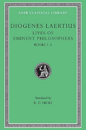 Lives of Eminent Philosophers, Volume I Bks. 1-5, Vol. 1 : Books 1-5 by ...