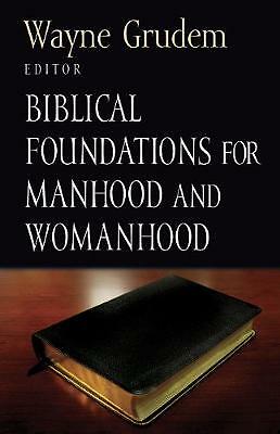 Biblical Foundations for Manhood and Womanhood by Wayne Grudem (Paperback, 2002)