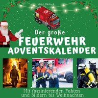 Der GroßE Feuerwehr-Adventskalender Bibi HüBsch Taschenbuch 100 S. Deutsch 2022