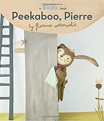Peekaboo, Pierre A Blabla Book Board Books Florence Wetterwald