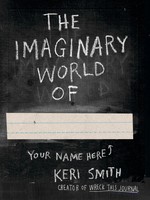 Keri Smith | The Imaginary World Of | Taschenbuch | Englisch (2014) | 208 S.